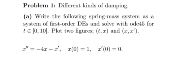 system as a system of first-order DEs and solve with ode45 for