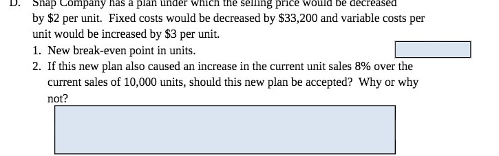 would be decreased by $2 per unit. Fixed costs would be decreased