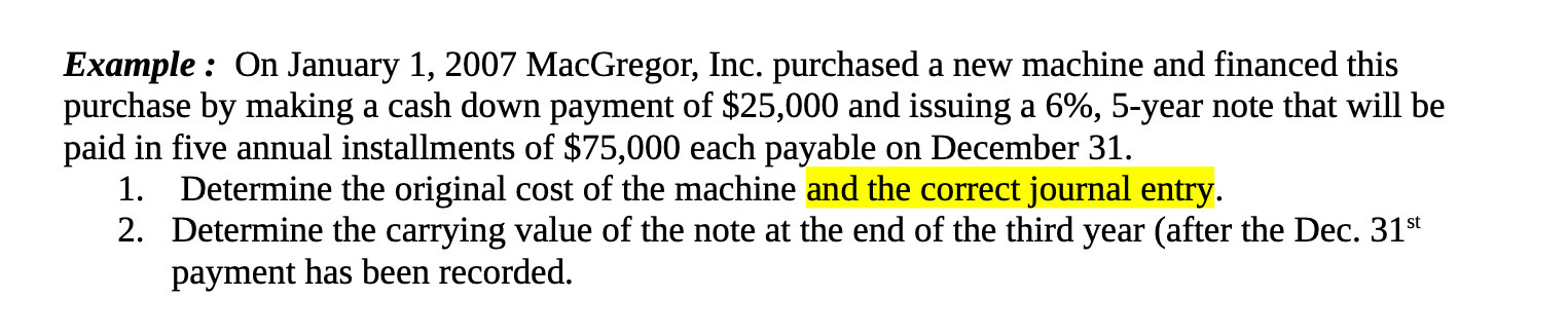 Example : On January 1, 2007 MacGregor, Inc. purchased a new