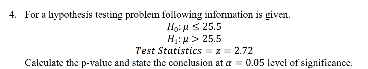  4. For a hypothesis testing problem following information is given. Ho: