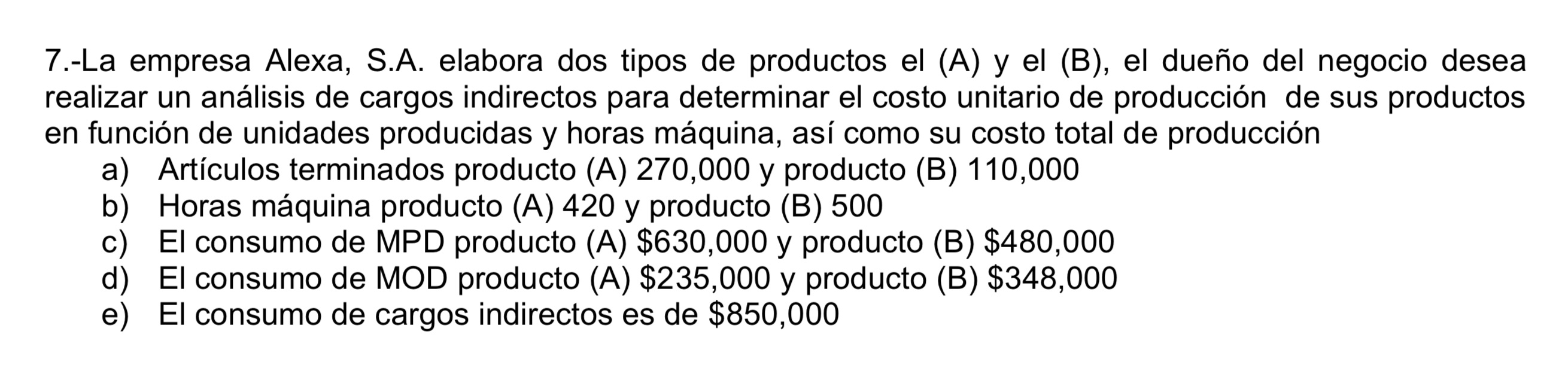 7.-La empresa Alexa, S.A. elabora dos tipos de productos el (A) y