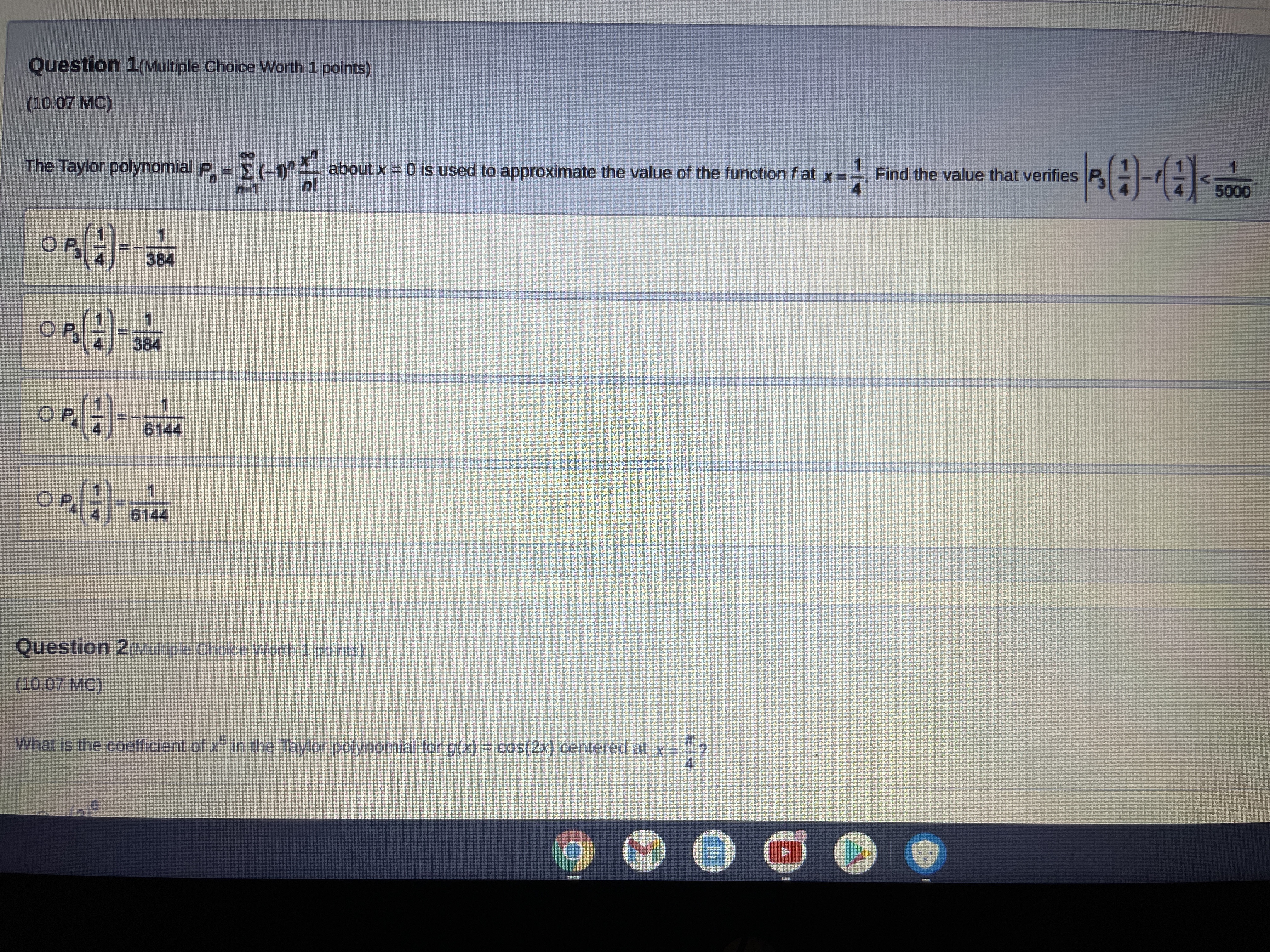  Question 1(Multiple Choice Worth 1 points) (10.07 MC) The Taylor polynomial