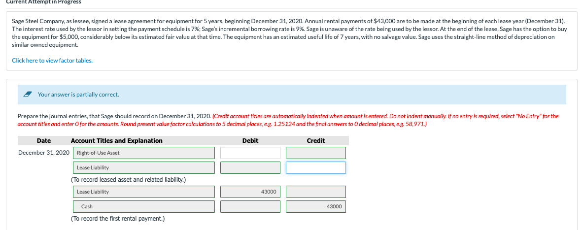 Please answer below: Attempt in Progress Sage Steel Company, as lessee, signed
