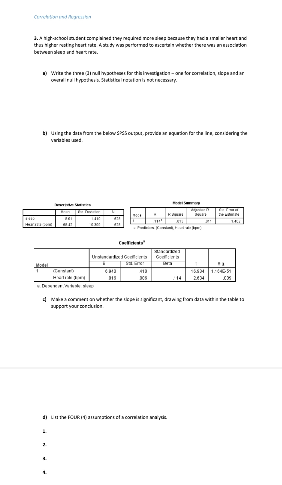 question 3 a-d Correlation and Regression 3. A high-school student complained they