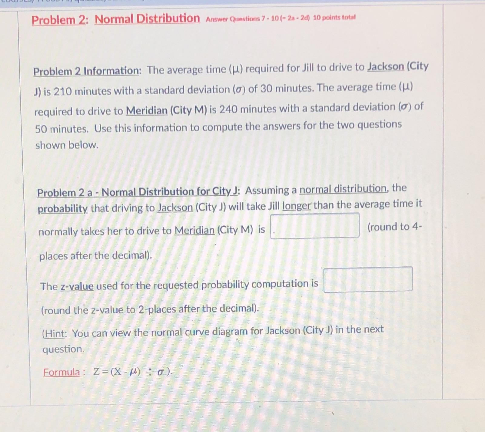 Answer the blanks thanks Problem 2: Normal Distribution Answer Questions 7 -