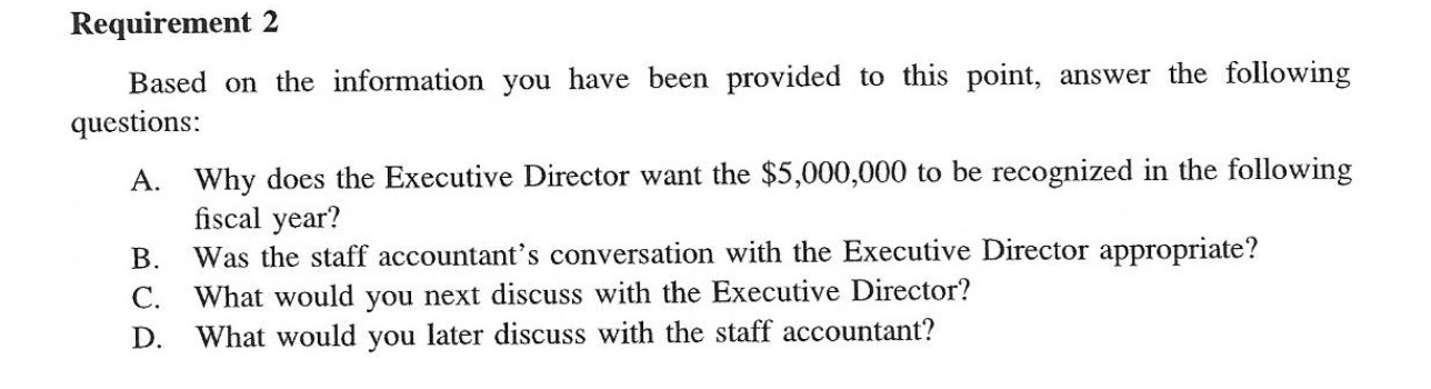 Requirement 2 Based on the information you have been provided to