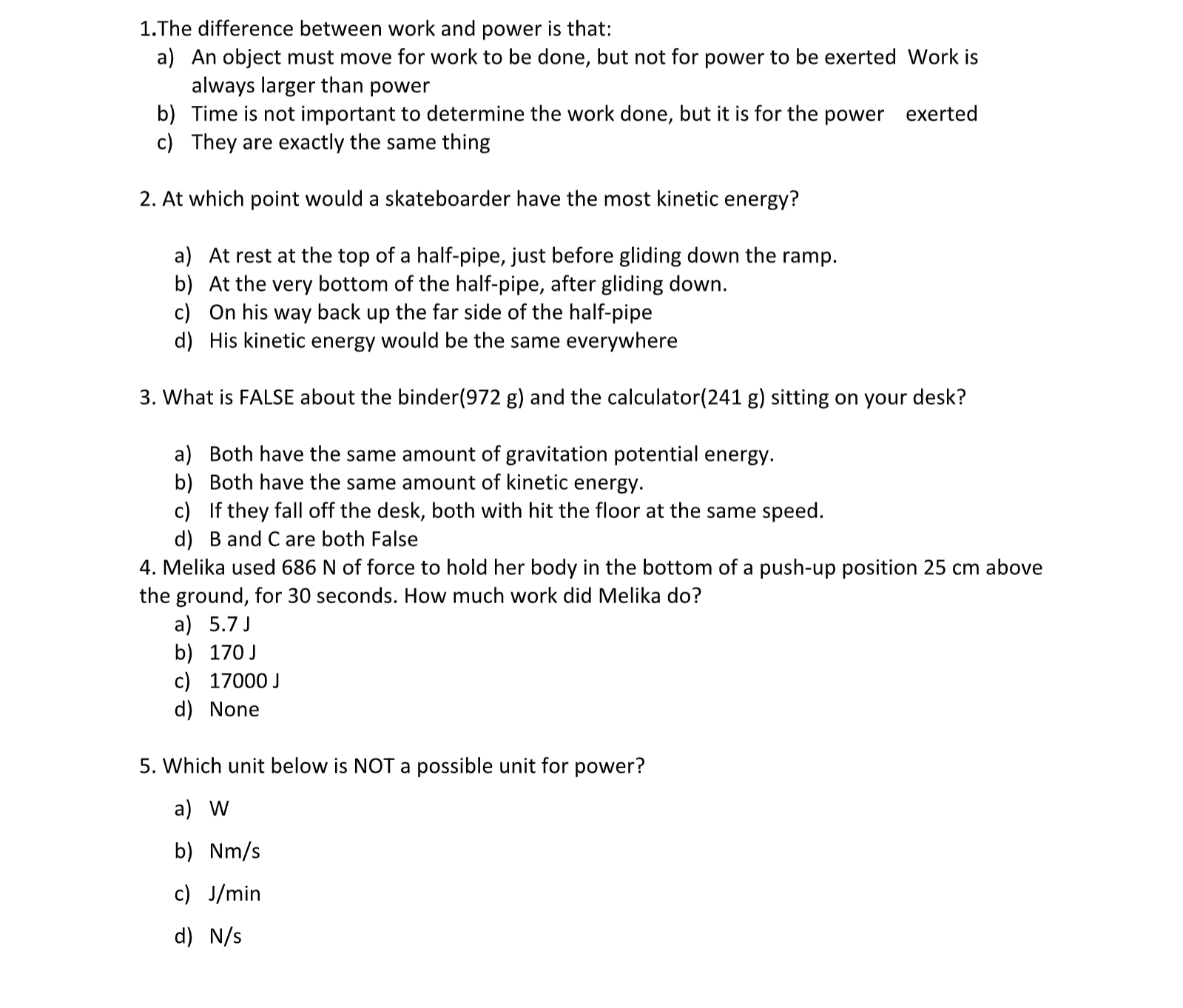 i need help with this 1.The difference between work and power is