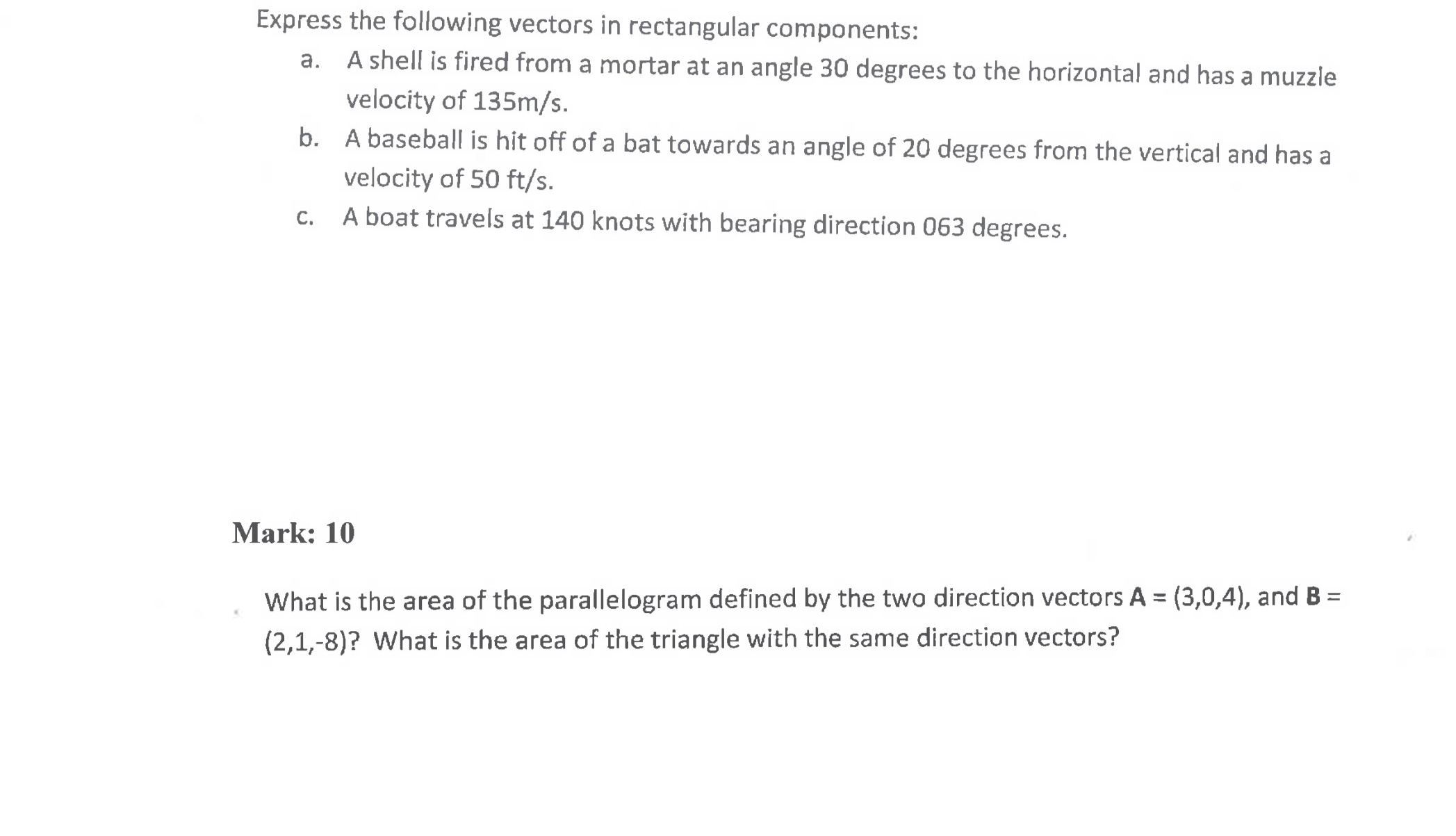 Express the following vectors in rectangular components: a. A shell is