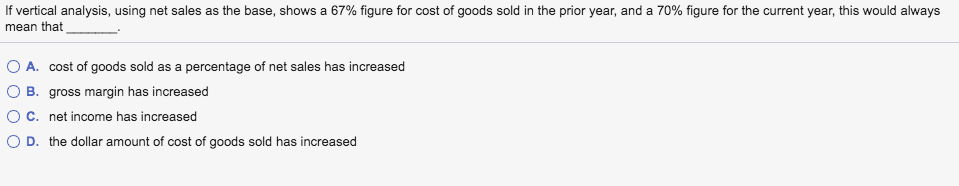 If vertical analysis, using net sales as the base, shows a