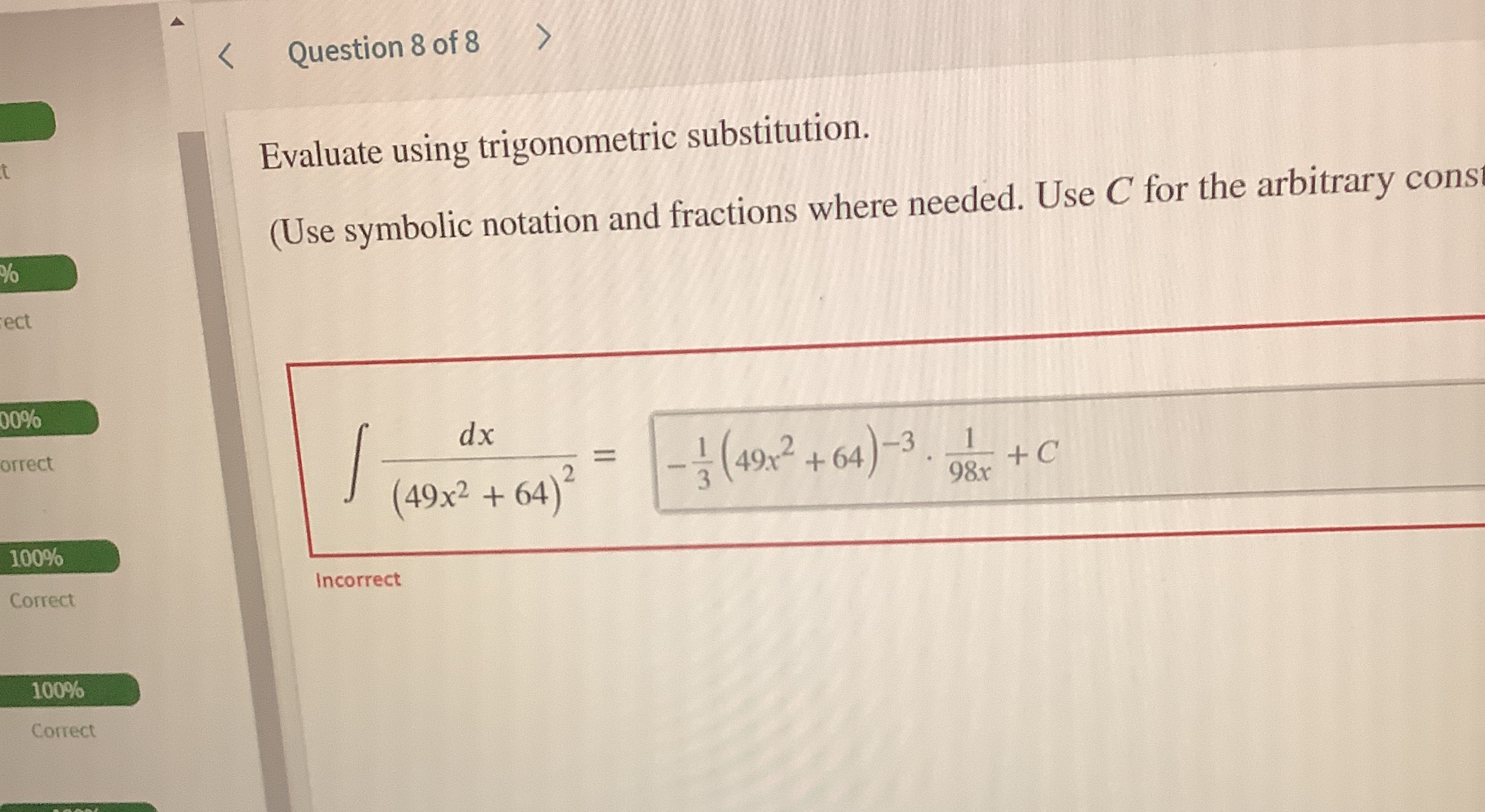 < Question 8 of 8 Evaluate using trigonometric substitution. (Use symbolic notation