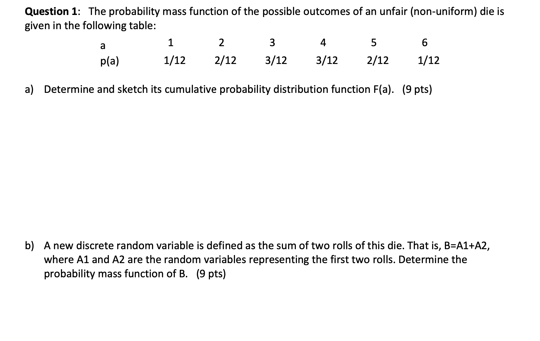 Math question Question 1: The probability mass function of the possible outcomes