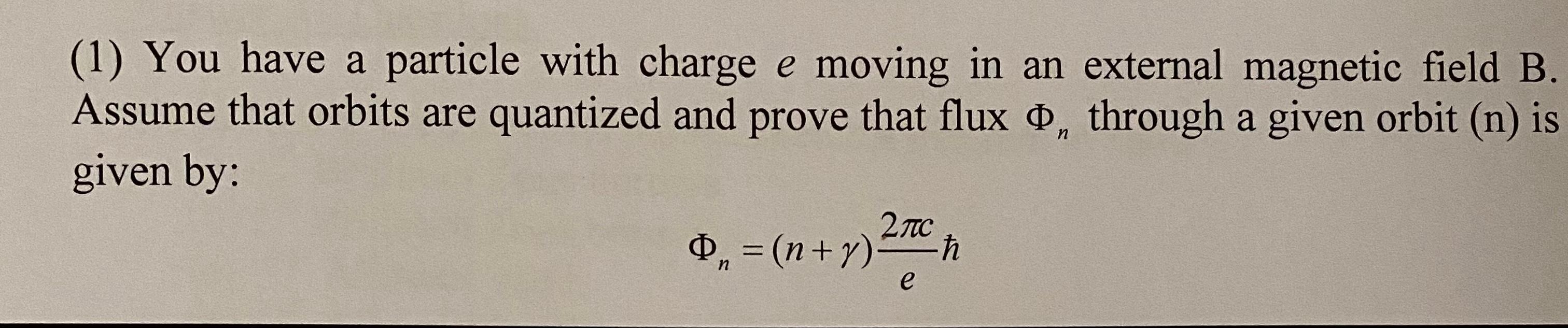 external magnetic field B. Assume that orbits are quantized and prove that