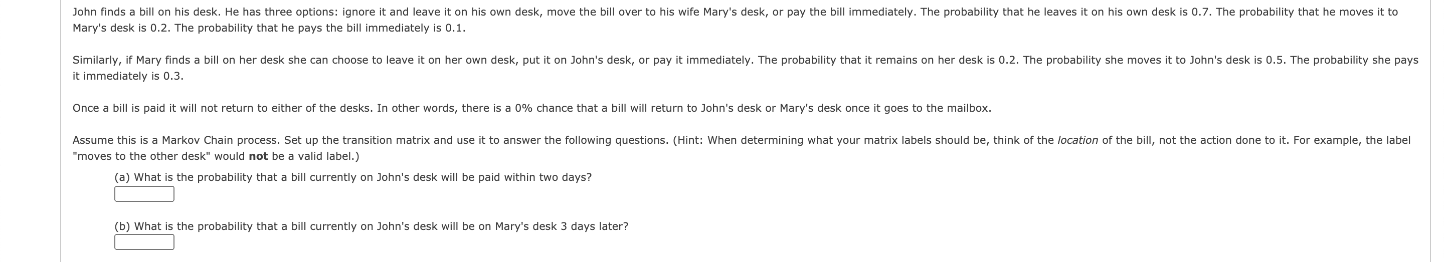 Please help quickly, I don't understand Markov Chains. John nds a bill