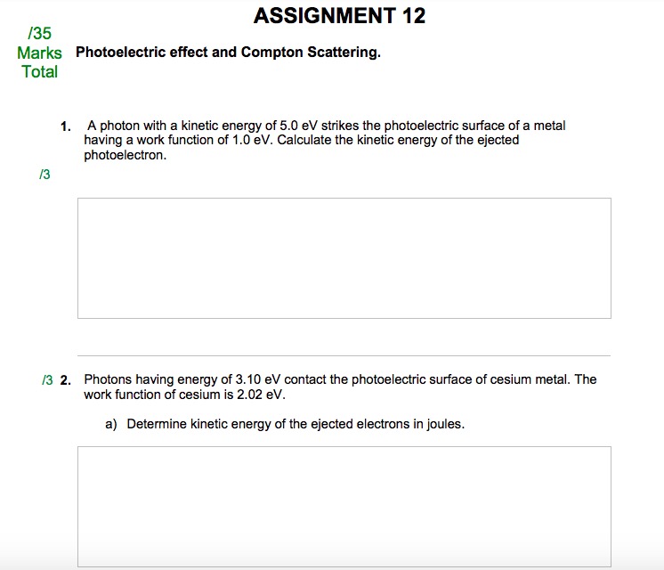 ASSIGNMENT 12 1'35 Marks Photoelectric effect and Compton Scattering. Total 1.