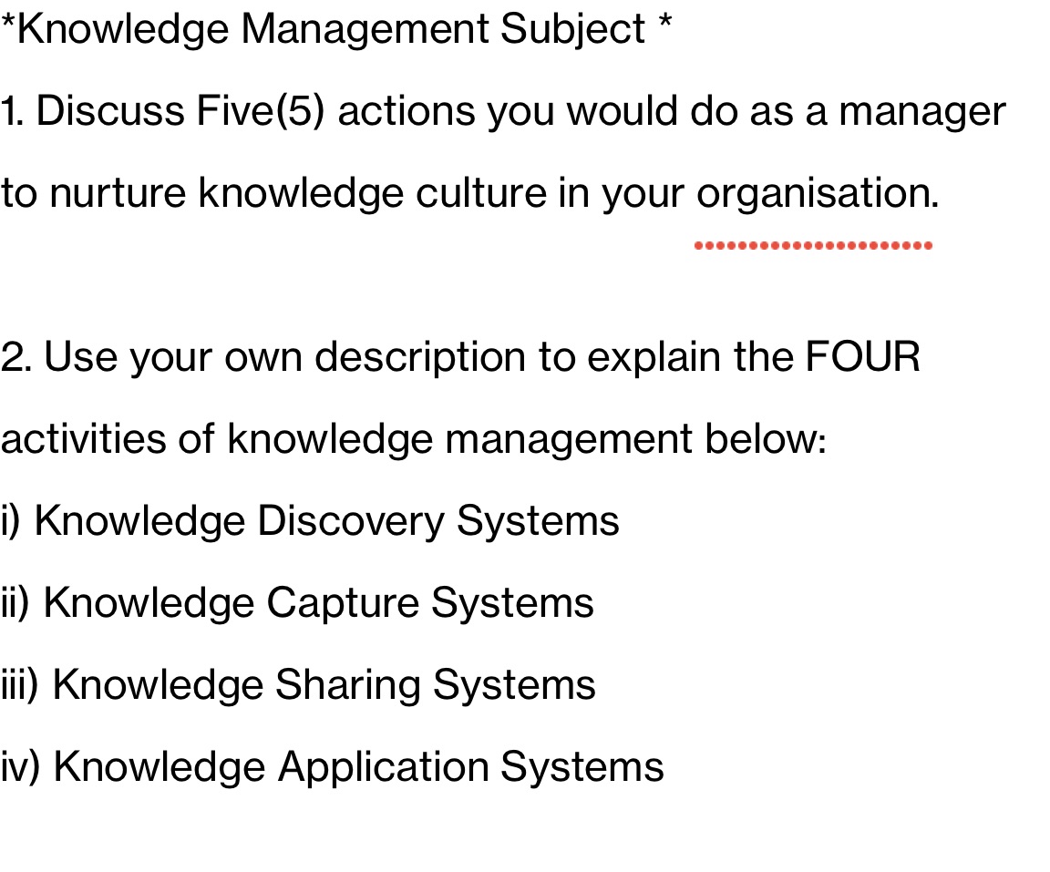 Please explain in details *Knowledge Management Subject * 1. Discuss Five(5) actions