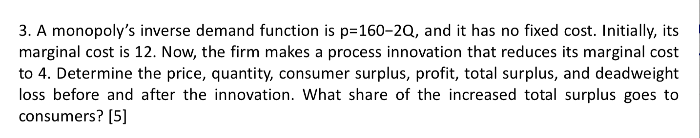 please help in solving. 3. A monopoly's inverse demand function is p=1602Q,