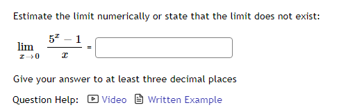  Estimate the limit numerically or state that the limit does not