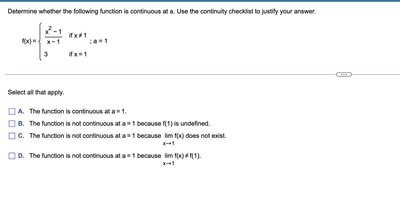 not continuous at a = 1 because lim f(x) does not exist.