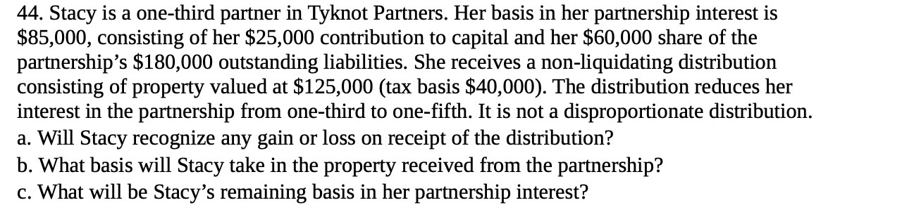 Partners . Her basis in her partnership interest is $85, 000 ,