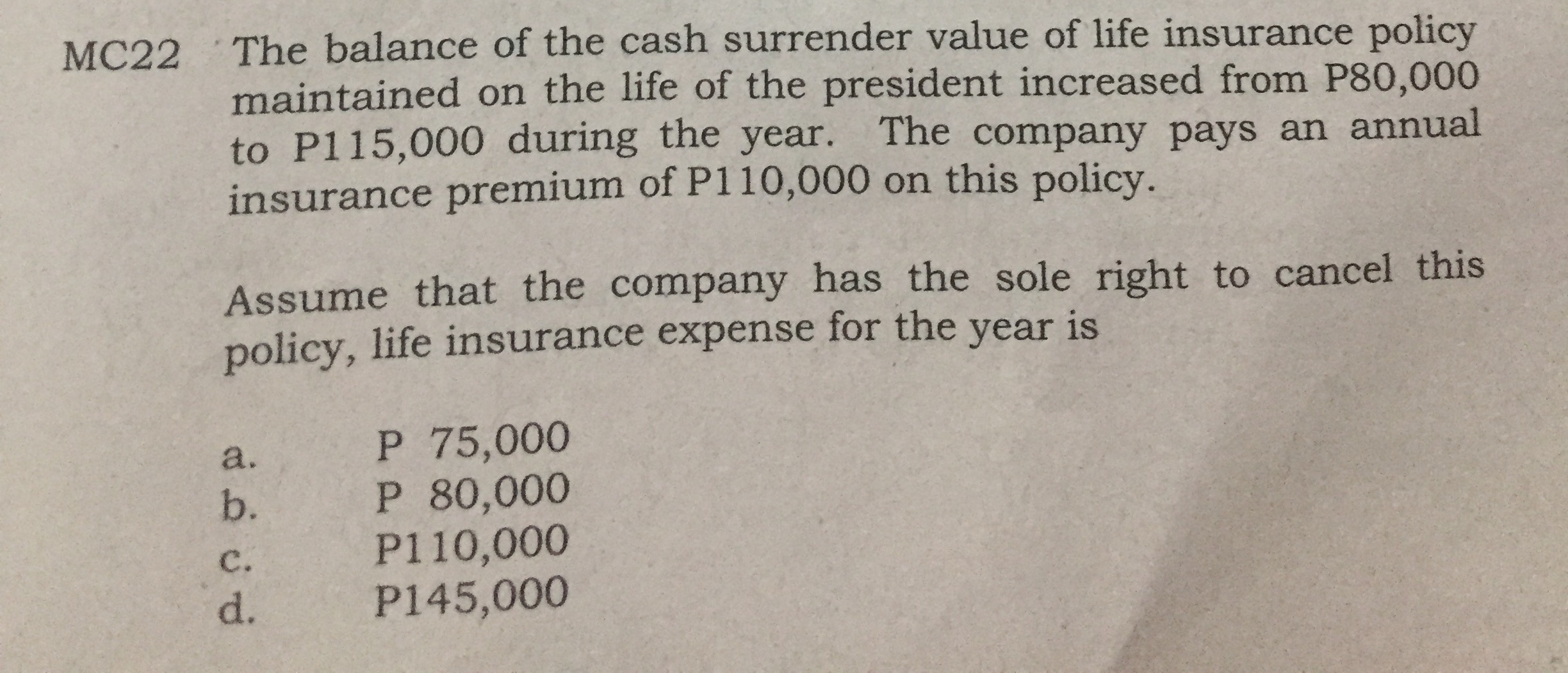 policy 20,000 The dividends were applied to increase the cash surrender value.
