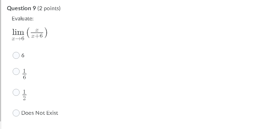 Question 9 (2 points) Evalu ate: lim Does Not Exist