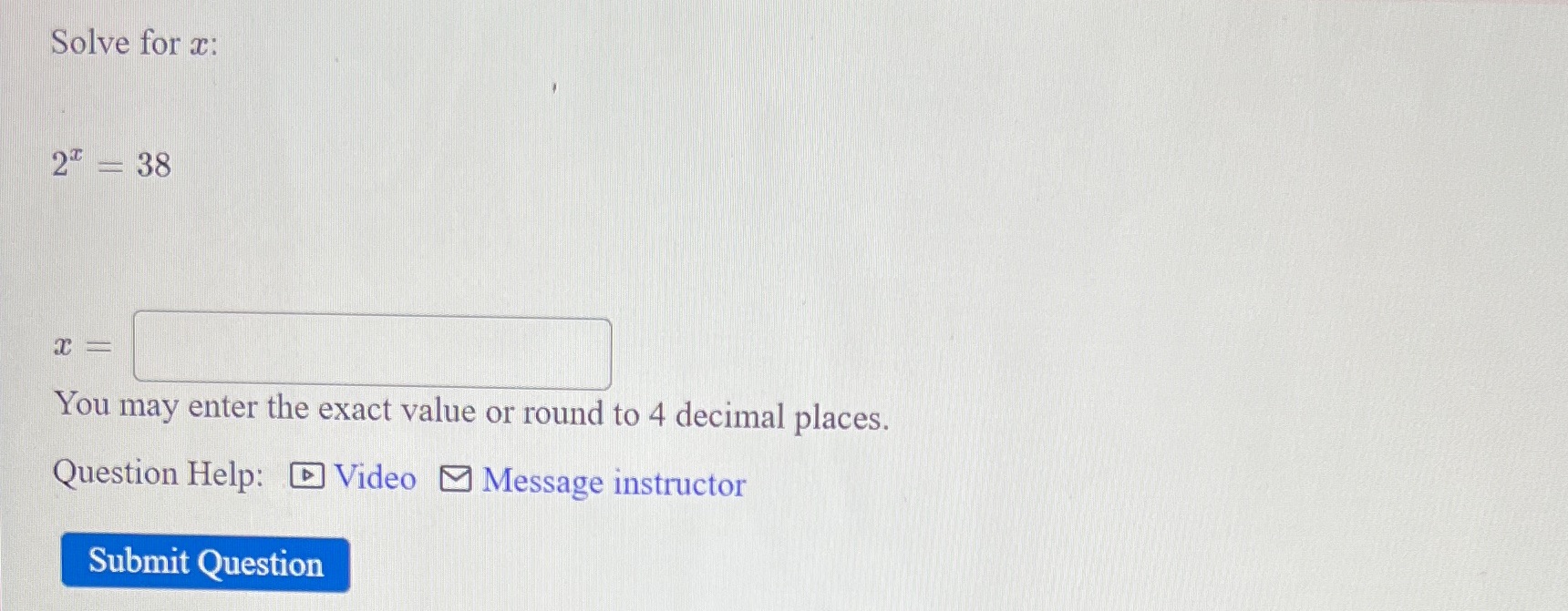  Solve for a: 2 = 38 You may enter the exact