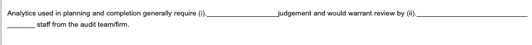  Please see below: Analytics used in planning and completion generally require