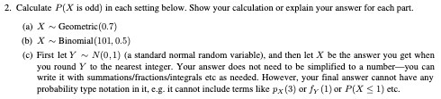 your calculation or explain your answer for each part. (a) X ~