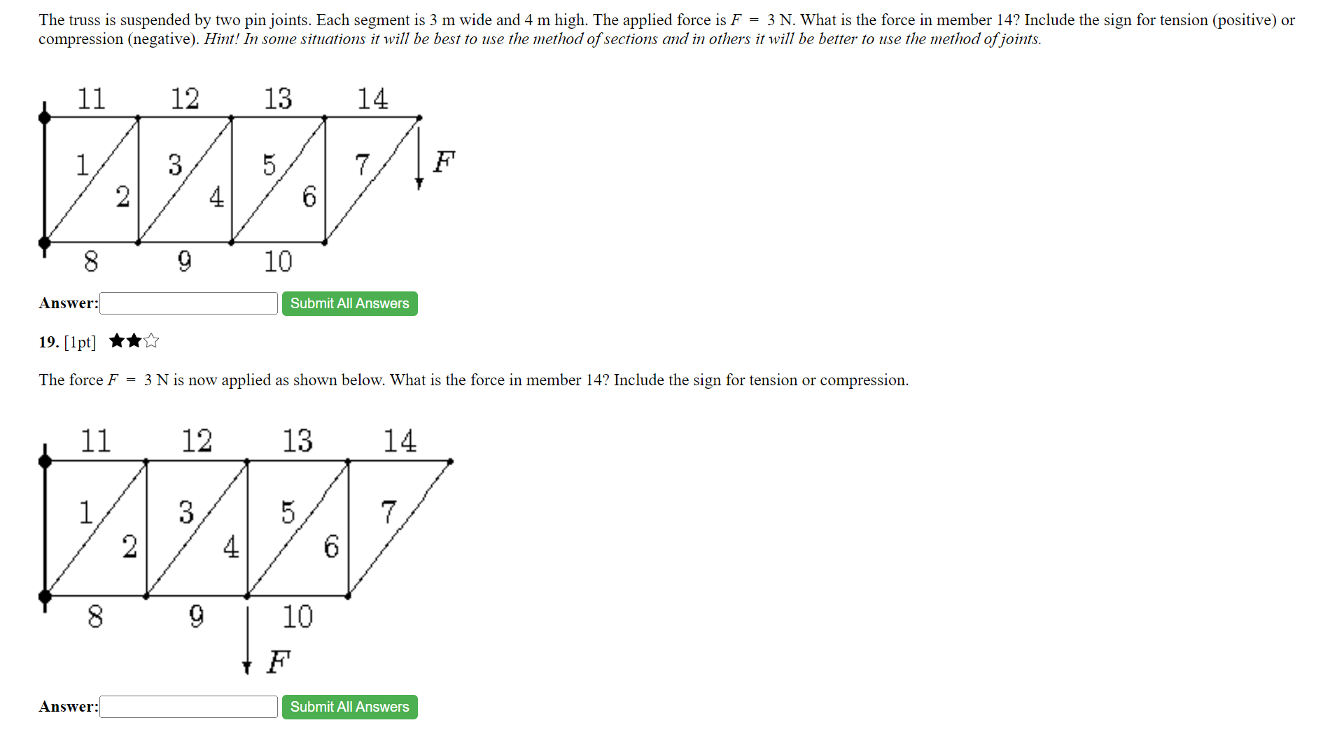  The truss is suspended by two pin joints. Each segment is