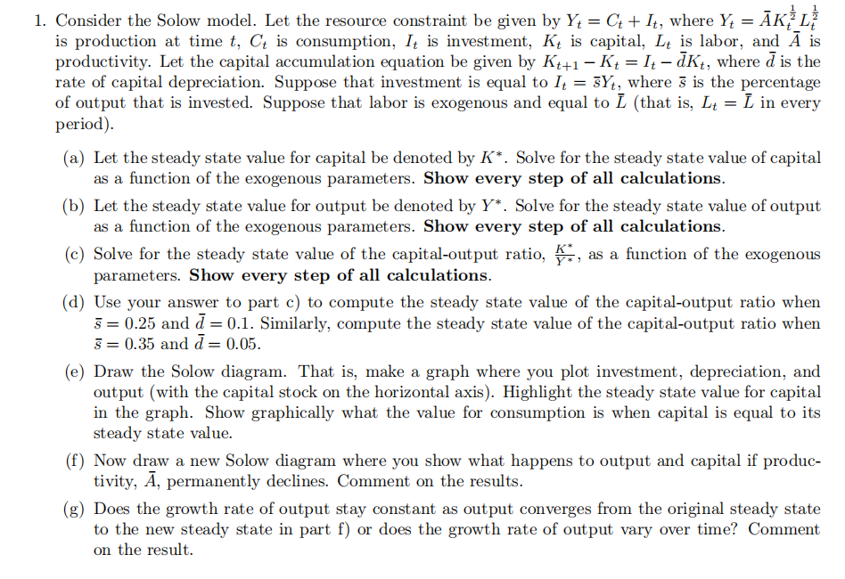 Consider the Solow Model. let the resource constraint be given by the