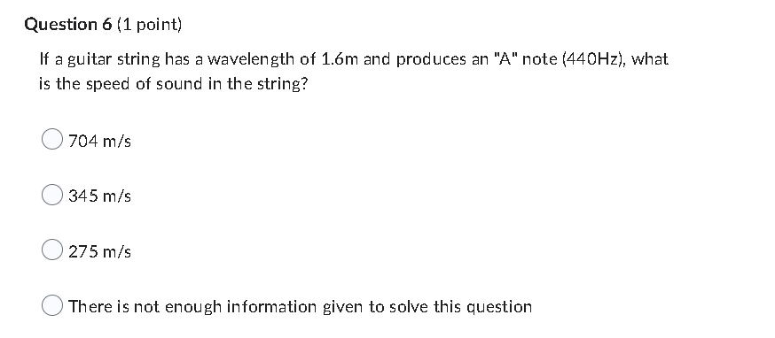  Question 6 [1 point) If a guitar string has a wavelength