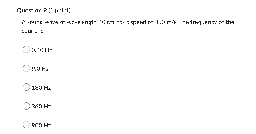 The frequency of the sound is: Question 10 (1 point) What is
