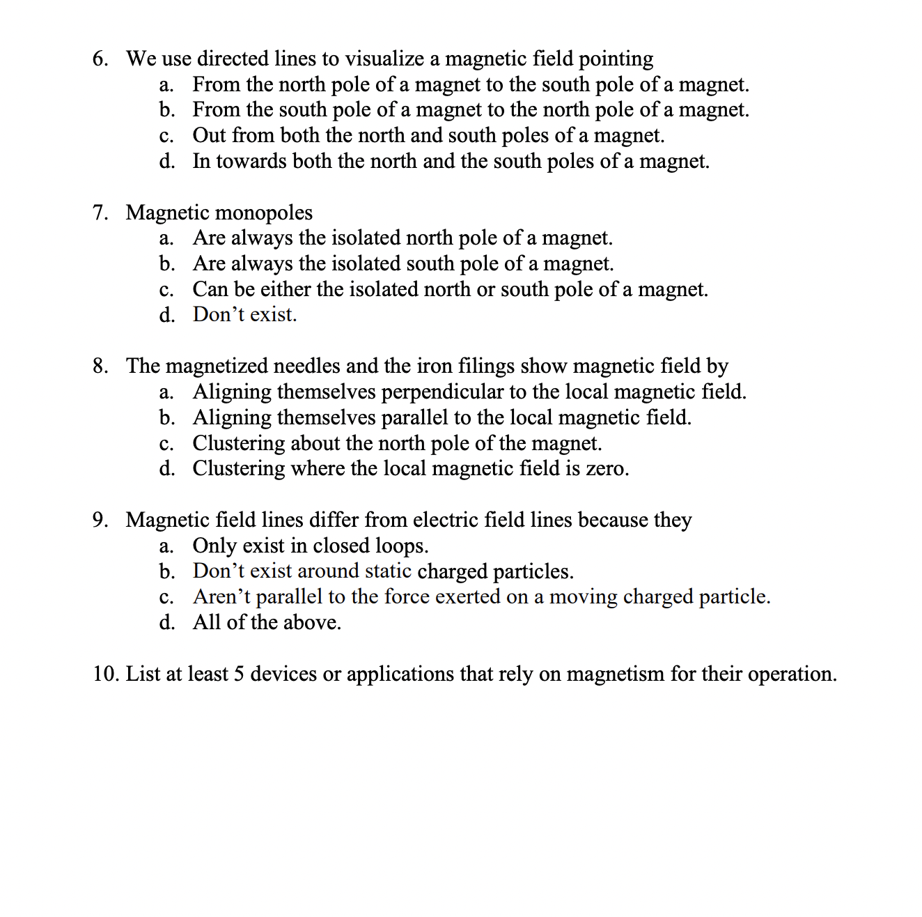 on a positive charge. b. Form closed loops c. End on a