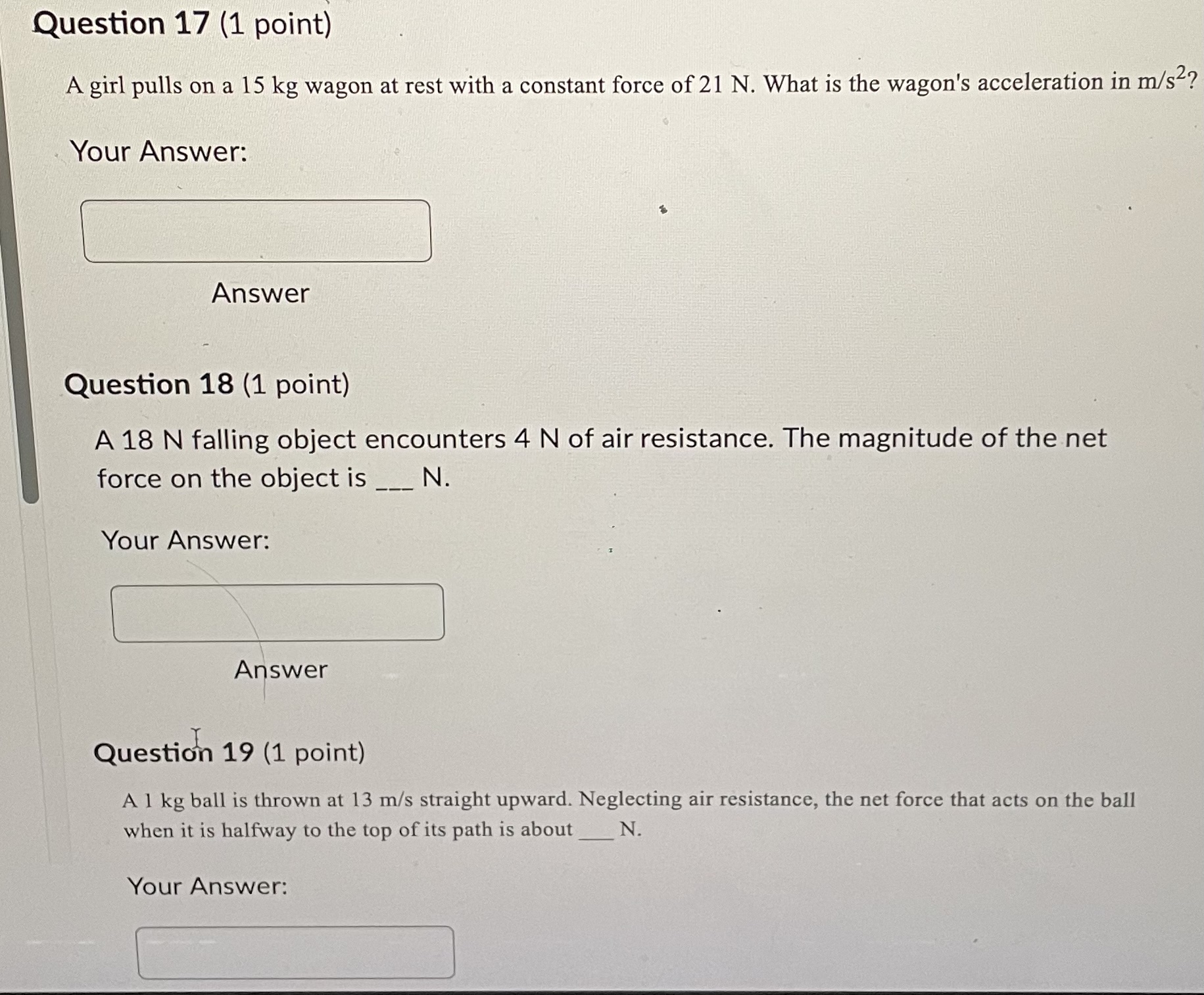 Earth's surface weighs about_ N. Your Answer: AnswerQuestion 7 (1 point) A