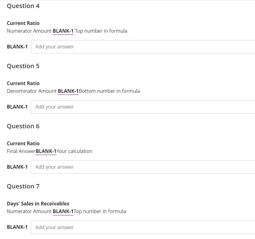 in formula BLANK-1 Add your answer Question 6 Current Ratio Final AnswerBLANK-1Your