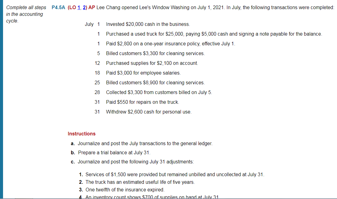 July, the following transactions were completed:July 1 Invested $20,000 cash in the