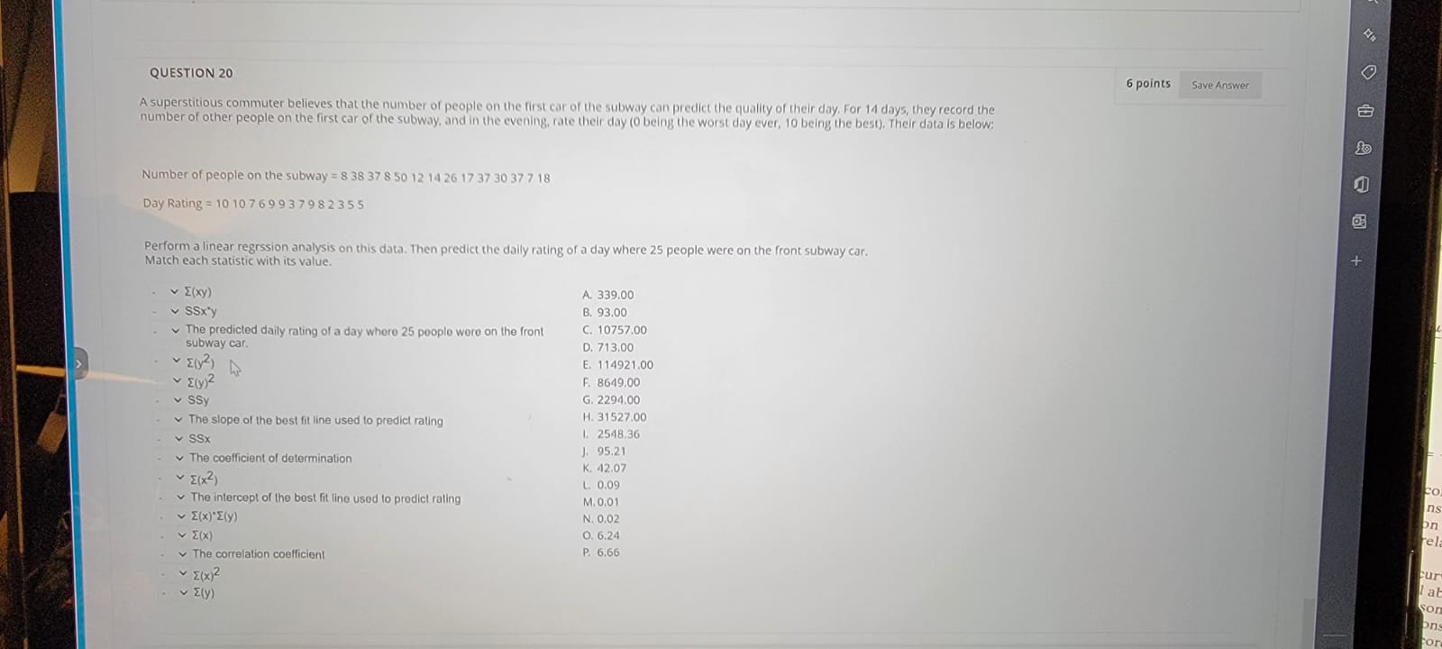 QUESTION 20 6 points Save Answer A superstitious commuter believes that