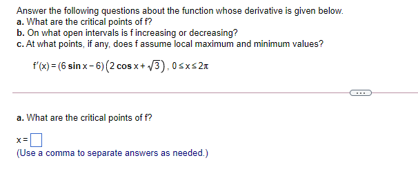 Answer the following questions about the function whose derivative is given