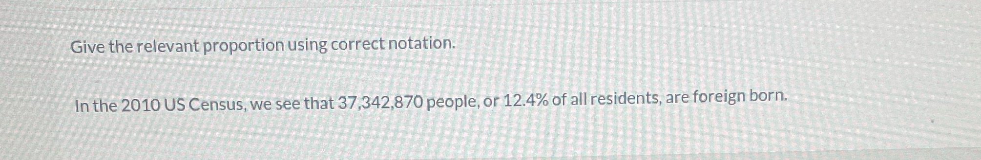  Give the relevant proportion using correct notation. In the 2010 US