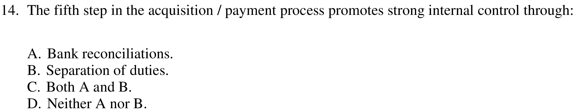 strong internal control through: A. Bank reconciliations. B. Separation of duties. C.
