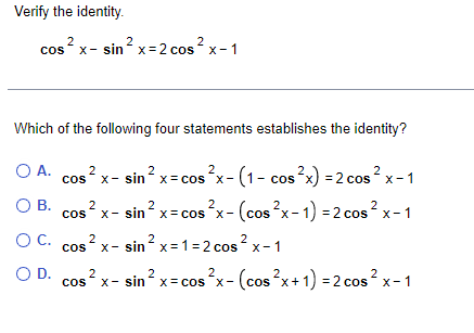 Verify the identity. COS x - sin x = 2 cos