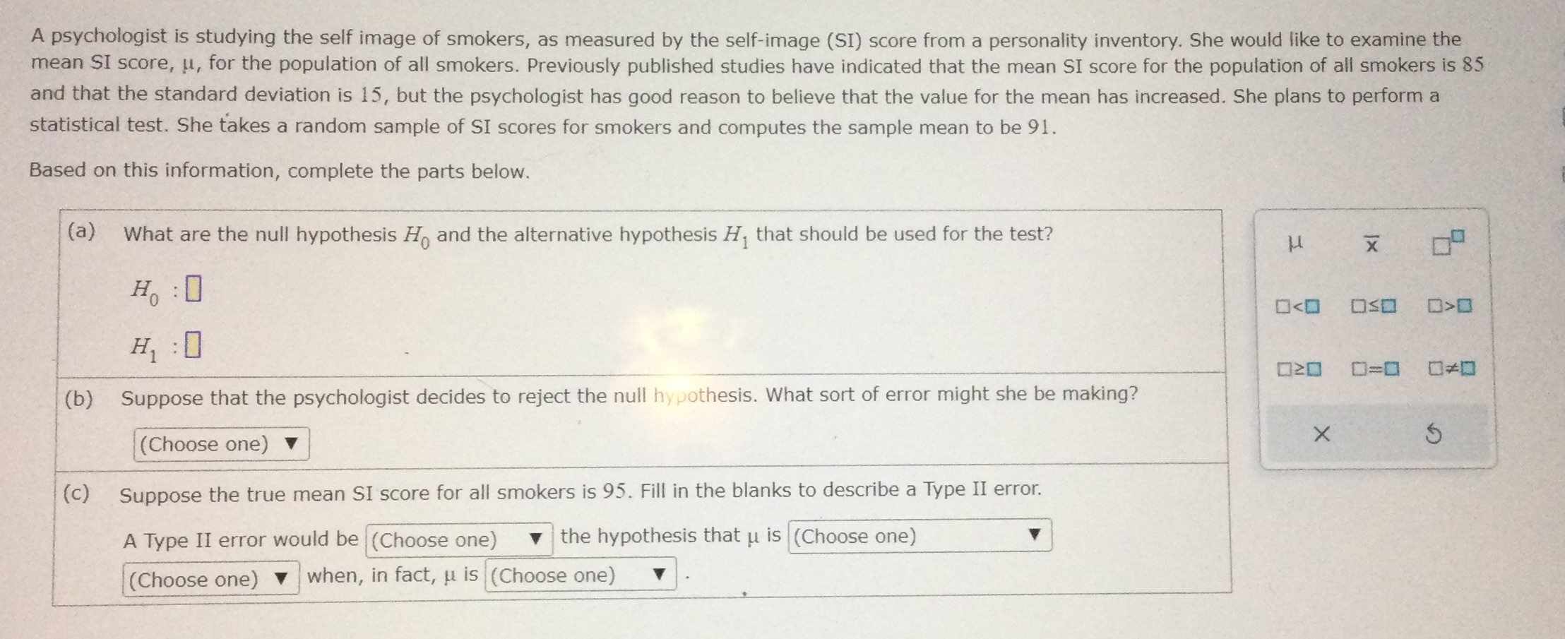 Please answer a,b,c A psychologist is studying the self image of smokers,