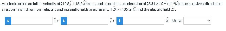 i -+(2.12 Bx) i m. At a panicular instant, the eiectran has