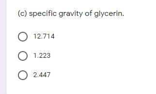 below. (a) the mass of glycerin in kg O 1.2236 O 12,236