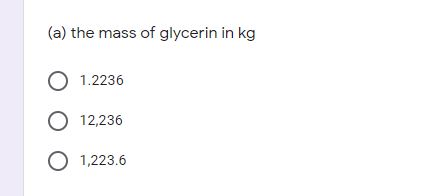 A reservoir of glycerin has a weight of 12kN and a volume