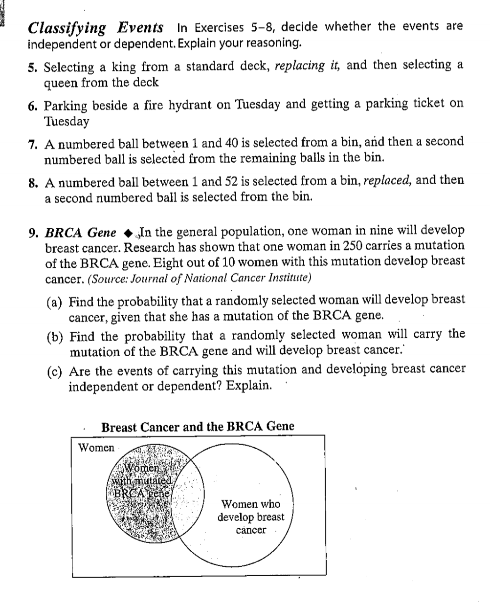 events are independent or dependent. Explain your reasoning. 5. Selecting a king