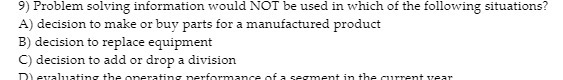 the following situations? A) decision to make or buy parts for a