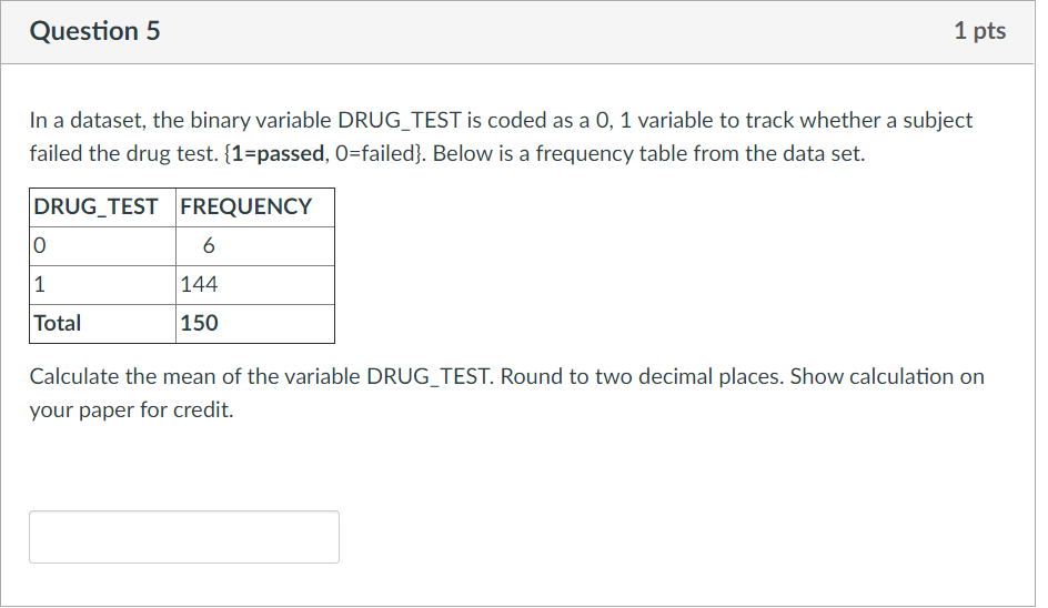 In a dataset, the binary variable DRUG_TEST is coded as a 0,
