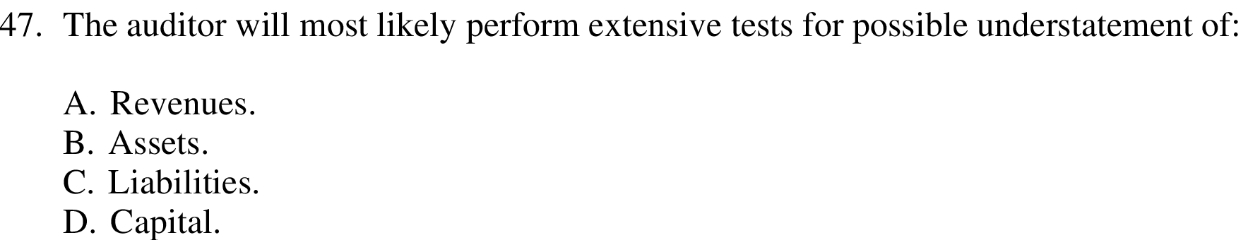  47. The auditor Will most likely perform extensive tests for possible