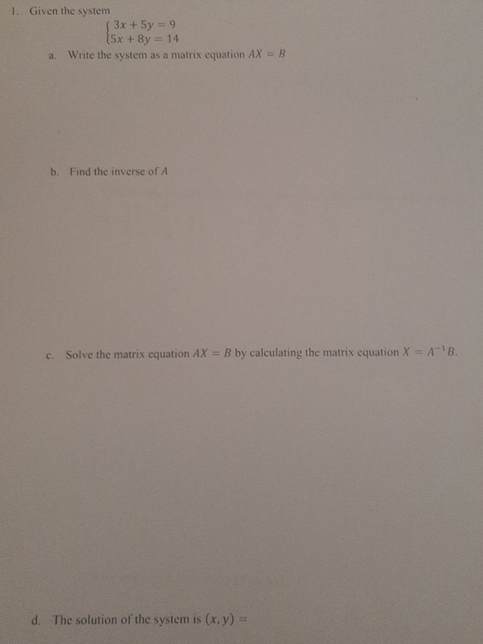a) write the system as a matrix equation AX=B. b) find the